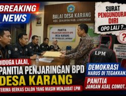 Diduga Lalai, Panitia Penjaringan BPD Desa Karang Kecamatan Sekaran Terima Berkas Calon yang Masih Jabat Ketua LPM